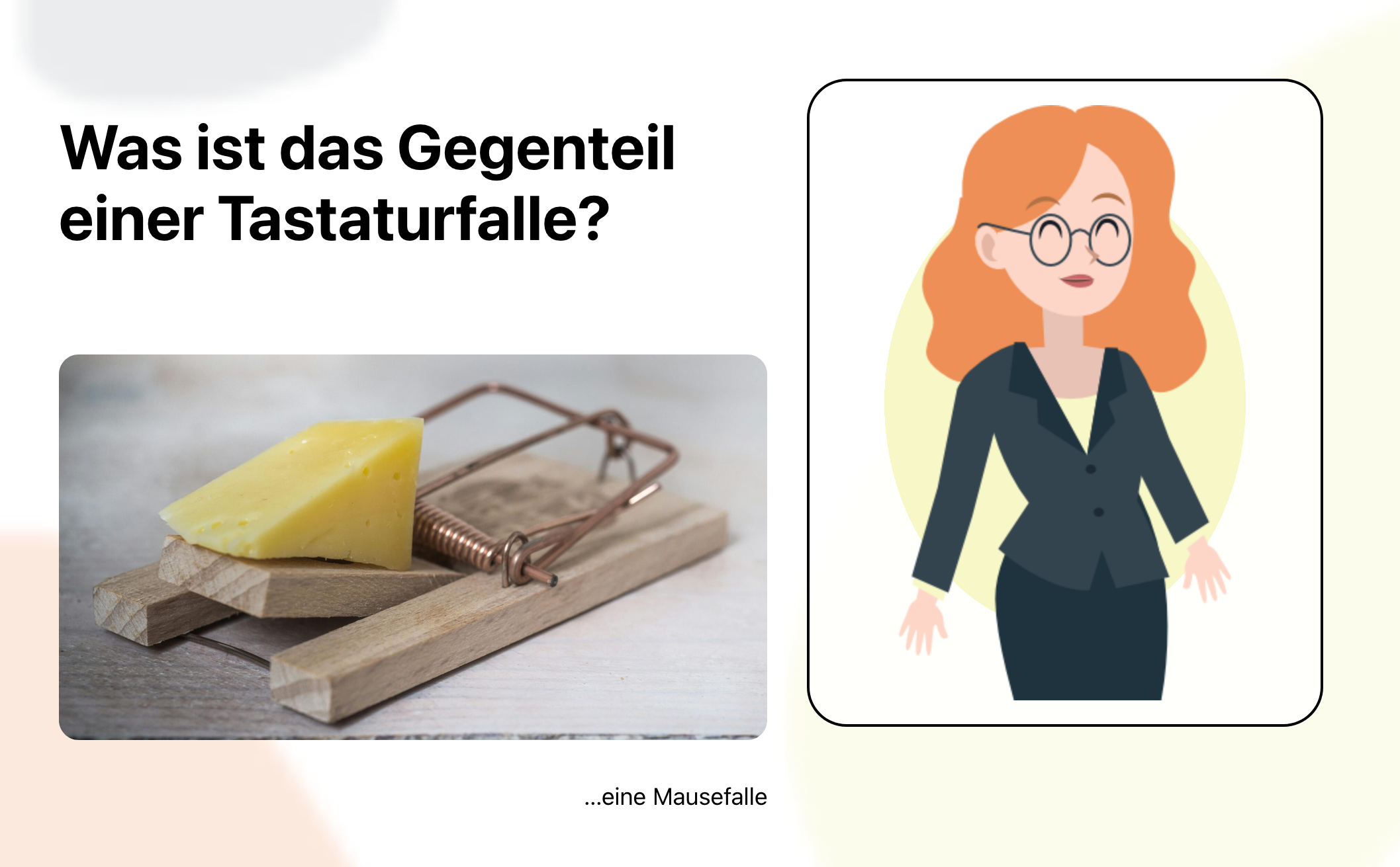 Was ist das Gegenteil einer Tastaturfalle? ...eine Mausefalle. Daneben eine Illustration einer rothaarigen Frau, die kichert
