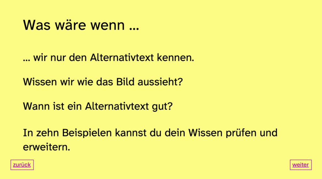 Was wäre wenn... wir nur den Alternativtext kennen. Wissen wir wie das Bild aussieht? Wann ist ein Alternativtext gut? In zehn Beispielen kannst du dein Wissen prüfen und erweitern.